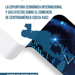 La coyuntura económica internacional y sus efectos sobre el comercio de Centroamérica (SIECA - KAS)