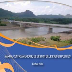 Manual Centroamericano de Gestión del Riesgo en Puentes