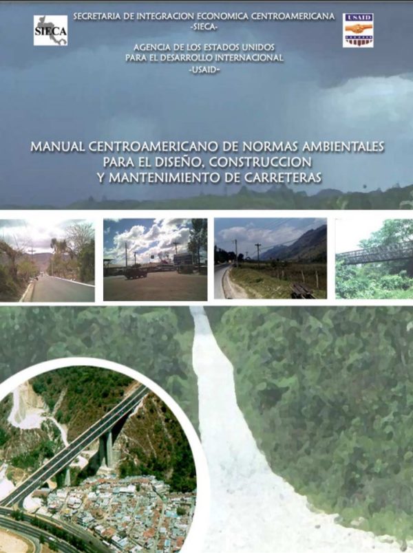 Manual Centroamericano de Normas Ambientales para el Diseño, Construcción y Mantenimiento de Carreteras