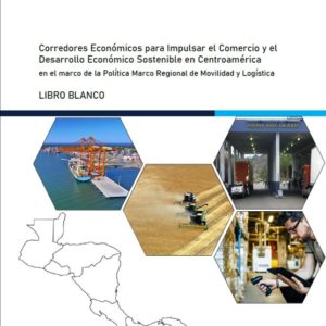 Corredores Económicos para Impulsar el Comercio y el Desarrollo Económico en Centroamérica