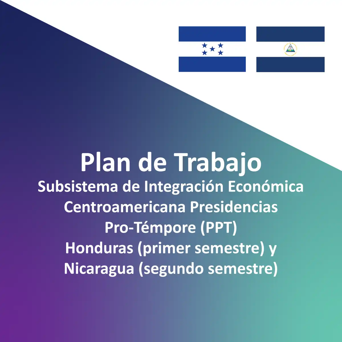 Plan de Trabajo 2026 Subsistema de Integración Económica Centroamericana Presidencias Pro-Témpore (PPT) Honduras (primer semestre) y Nicaragua (segundo semestre)